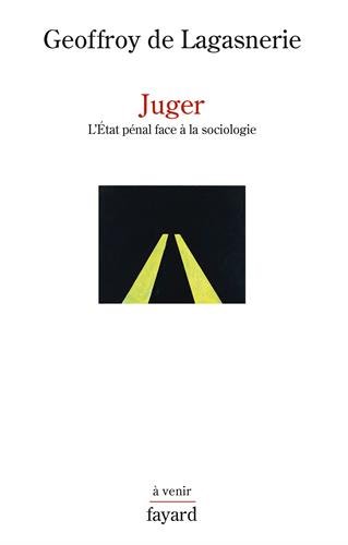 Télécharger Juger: L'État pénal face à la sociologie PDF Livre En Ligne