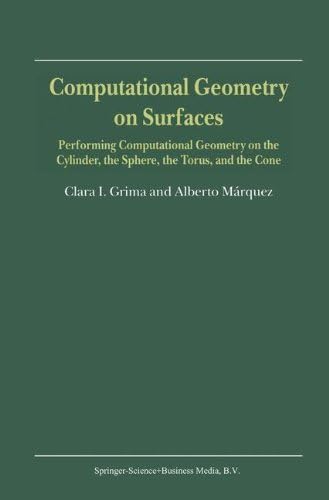 Computational Geometry on Surfaces: Performing Computational Geometry on the Cylinder, the Sphere, the Torus, and the Cone