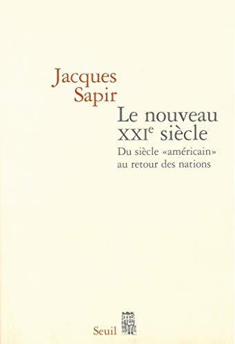 Le Nouveau XXIe siècle . Du siècle "américain" au retour des nations (SCIEN HUM (H.C)) Le Nouveau XXIe siècle . Du siècle "américain" au retour des nations (SCIEN HUM (H.C))