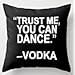 Produktbild Guse case "Trust Me,You Can Dance" Vodka Cool Black Cotton Throw Pillow Case Home Custom Cushion Cover 18 X 18 Inch One Side