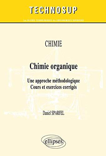 Chimie Organique une Approche Méthodologique Cours & Exercices Corriges Niveau B Chimie Organique une Approche Méthodologique Cours & Exercices Corriges Niveau B