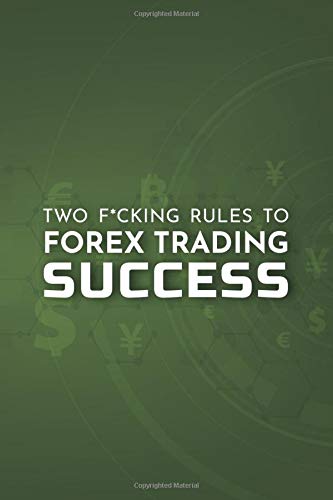 Two F Cking Rules To Forex Trading Success Blank Forex Trading Journal Discover Your Own Trading Holy Grail System Online Traders Diary Essential - 