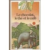 Le chocolat, le the et le cafe