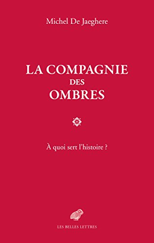 Book's Cover of La Compagnie des ombres: À quoi sert l'histoire ?