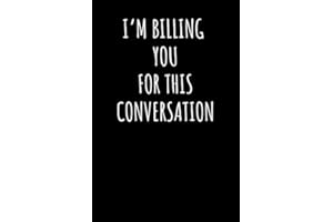 I'm Billing You For This Conversation: Blank Lined Notebook Journal Funny Lawyer Appreciation Office Gag Gift For Men Women