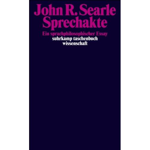Sprechakte: Ein sprachphilosophischer Essay (suhrkamp taschenbuch wissenschaft, Band 458)