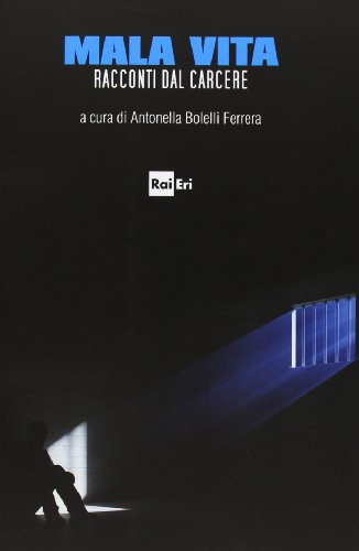 Mala vita. Racconti dal carcere