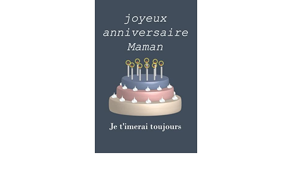 Joyeux Anniversaire Maman Je T Imerai Toujours Un Joli Carnet Est Le Guide Du Journal Que Vous Devrez Offrir En Cadeau A Votre Maman Cahier De Journal De La Maman A Des Fins Joyeux Anniversaire Maman Je T Imerai Toujours Un Joli Carnet Est Le Guide Du Journal Que Vous Devrez Offrir En Cadeau A Votre Maman Cahier De Journal De La Maman A Des Fins
