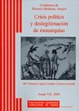 Image de Crisis política y deslegitimación de monarquías (Cuadernos de Historia Moderna. Anejos)