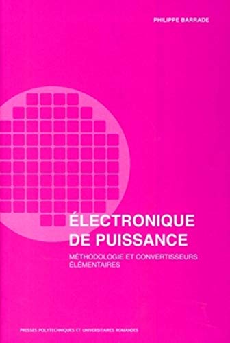 Électronique de puissance: Méthodologie et convertisseurs élémentaires Électronique de puissance: Méthodologie et convertisseurs élémentaires