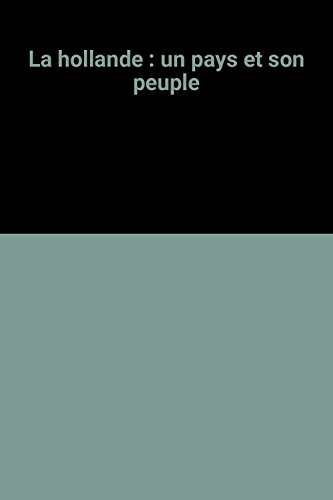 couverture de : HOLLANDE : UN PAYS ET SON PEUPLE (LA)