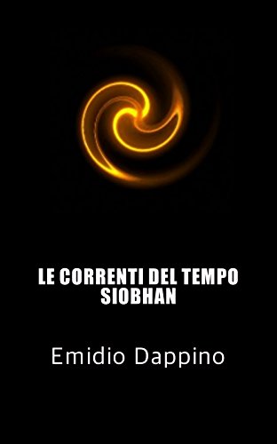 Emidio Dappino - Le correnti del tempo Vl. 4 - Siobhan (2016)