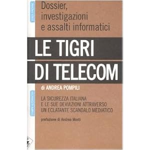 Le tigri di Telecom. La sicurezza italiana e le sue deviazioni attraverso un eclatant