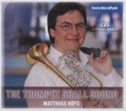 Preisvergleich Produktbild Matthias Höfs THE TRUMPET SHALL SOUND (Deutschlandfunk 2009)
