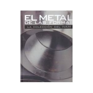 El metal de las formas : la colección del IVAM: The IVAM's Collection