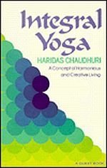 Integral Yoga: A Concept of Harmonious and Creative Living (A Quest book) by Chaudhuri, Haridas (1995) Paperback