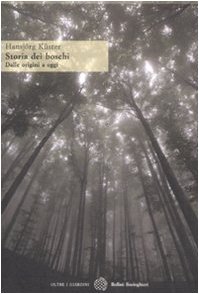 Storia dei boschi. Dalle origini a oggi Storia dei boschi. Dalle origini a oggi
