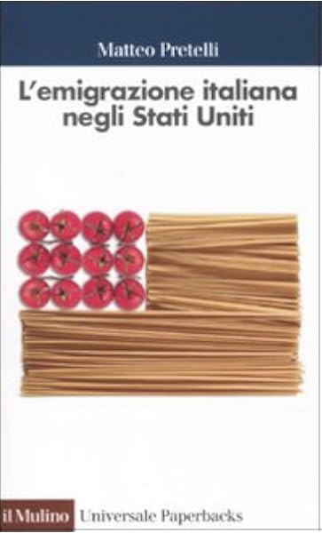 Amazon It L Emigrazione Italiana Negli Stati Uniti Pretelli Matteo Libri