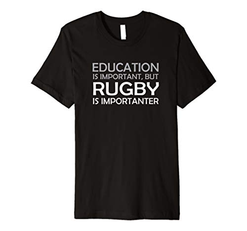 Education is Important but Rugby is Importanter Funny Shirt T-ShirtOEKO-TEX STANDARD 100
