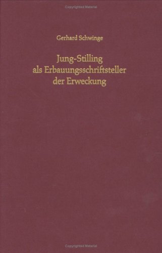 Jung-Stilling als Erbauungsschriftsteller der Erweckung: Eine literatur- und frömmigkeitsgeschichtliche Untersuchung seiner periodischen Schriften 1795-1816 und ihres Umfelds