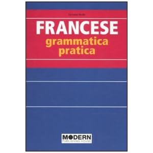 Francese. Grammatica pratica