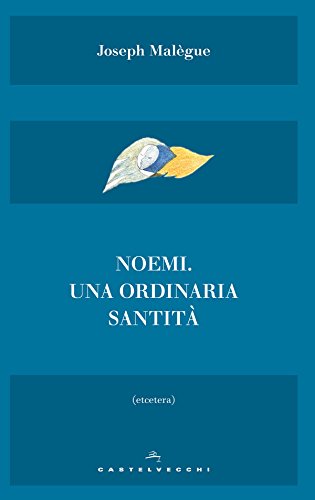 Noemi: Una ordinaria santità di [Malègue, Joseph]