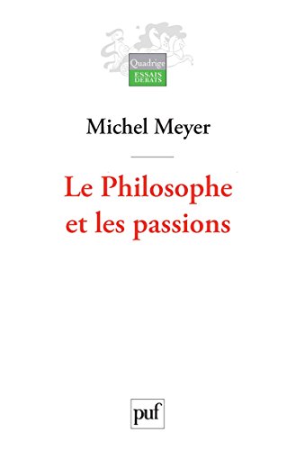 Download Le Philosophe et les passions: Esquisse d'une histoire de la nature humaine