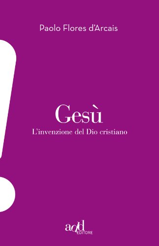 Gesù. L'invenzione del Dio cristiano (ADD! Vol. 5)