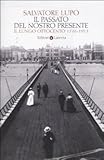Image de Il passato del nostro presente. Il lungo Ottocento 1776-1913