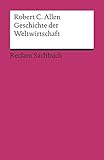 Geschichte der Weltwirtschaft (Reclams Universal-Bibliothek) by Robert C. Allen, Reiner Buchegger
