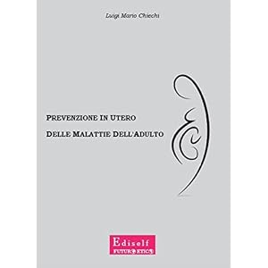Prevenzione in utero delle malattie dell'adulto. La vera vittoria della medicina non