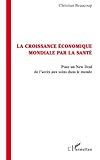 Image de La croissance économique par la santé: Pour un New Deal de l'accès aux soins dans le monde