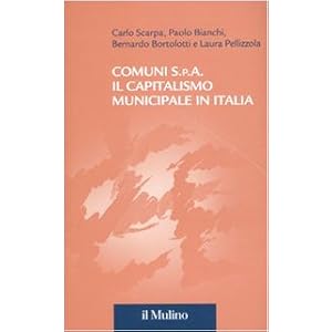 Comuni S.p.A. Il capitalismo municipale in Italia Comuni S.p.A. Il capitalismo municipale in Italia