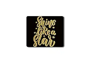 Mouse pad with Quotation|Shine Like A Star|Ultimate Grip, Optical-Friendly,Dust Free, Rubber Base Anti-Slippery Mouse Pad Without Wrist Support|Mouse Pad for Office Girls Boys(9x7 Inches)