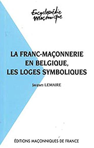 Télécharger La Franc-maçonnerie en Belgique. Les loges symboliques Francais PDF