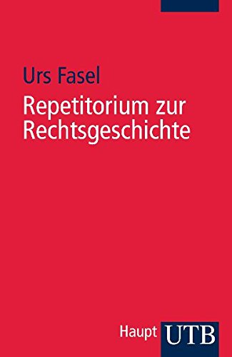 Repetitorium zur Rechtsgeschichte: Insbesondere zur Geschichte des Privatrechts (Uni-Taschenbücher S)