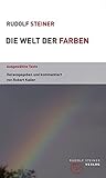 Die Welt der Farben: Ausgewählte Texte, herausgegeben und kommentiert von Robert Kaller (Themenwelten) by 