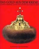Image de Das Gold aus dem Kreml Hundert Kunstwerke aus der Schatzkammer der Moskauer Zaren