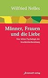 Männer, Frauen und die Liebe: Eine kleine Psychologie der Geschlechterbeziehung (Edition Neue Psychologie) by 