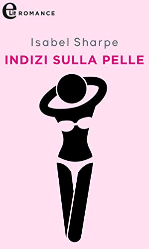 Isabel Sharpe - Indizi sulla pelle (2019)