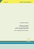 Klimawandel und Landwirtschaft. Eine umweltökonomische Analyse by