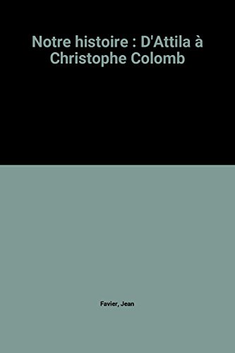 NOTRE HISTOIRE : D'ATTILA À CHRISTOPHE COLOMB