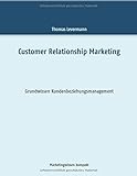 Customer Relationship Marketing: Grundwissen Kundenbeziehungsmanagement (Marketingwissen kompakt) by Thomas Levermann