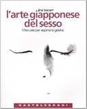 Image de L'arte giapponese del sesso. Manuale per aspiranti geishe