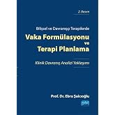 Bilişsel ve Davranış&ccedil;ı Terapilerde VAKA FORM&Uuml;LASYONU VE TERAPİ PLANLAMA