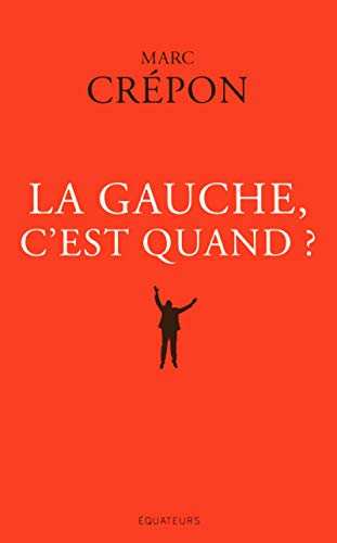 La Gauche, c'est quand ? La Gauche, c'est quand ?