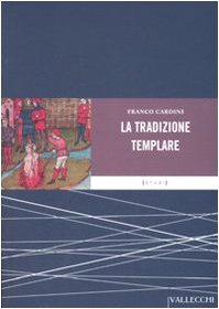 La tradizione templare. Miti, segreti, misteri La tradizione templare. Miti, segreti, misteri