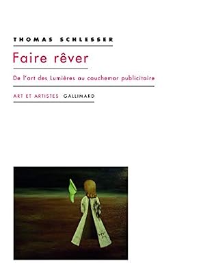 Gallimard Faire rêver: De l'art des Lumières au cauchemar publicitaire