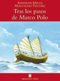 Biblioteca Teide 019Tras los pasos de Marco Polo Sandrine Mirza y Marcelino Truong