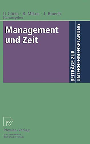 Management und Zeit. Mit Beiträgen zahlreicher Fachwissenschaftler (Beiträge zur Unternehmensplanung)